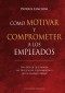 Cómo motivar y comprometer a los empleados