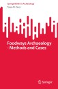 Foodways Archaeology - Methods and Cases