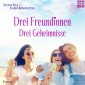 Drei Freundinnen - Drei Geheimnisse