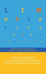 Humanidades digitales e historiografía lingüística hispánica : proyectos de presente y retos de futuro