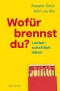 Wofür brennst du?