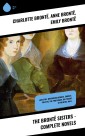 The Brontë Sisters - Complete Novels