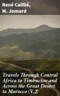 Travels Through Central Africa to Timbuctoo and Across the Great Desert to Morocco (V.2)