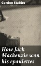 How Jack Mackenzie won his epaulettes