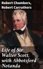 Life of Sir Walter Scott, with Abbotsford Notanda