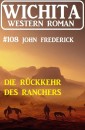 Die Rückkehr des Ranchers: Wichita Western Roman 108