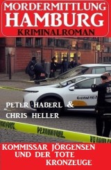 Kommissar Jörgensen und der tote Kronzeuge: Mordermittlung Hamburg Kriminalroman