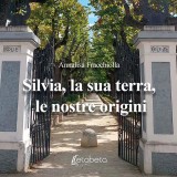 Silvia, la sua terra, le nostre origini