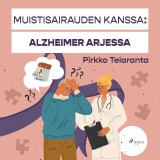 Muistisairauden kanssa: Alzheimer arjessa