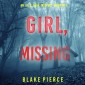 Girl, Missing (An Ella Dark FBI Suspense Thriller-Book 13)