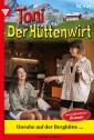 Toni der Hüttenwirt 404 - Heimatroman