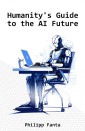 Humanity's Guide to the AI Future