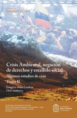 Crisis Ambiental, negación de derechos y estallido social: algunos estudios de caso. Tomo II