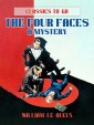 The Four Faces : A Mystery