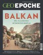 GEO Epoche 122/2023 - Der Balkan