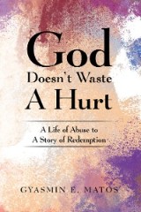 God Doesn't Waste A Hurt