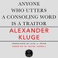 Anyone Who Utters a Consoling Word Is a Traitor