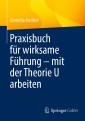 Praxisbuch für wirksame Führung - mit der Theorie U arbeiten