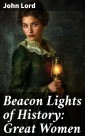 Beacon Lights of History: Great Women