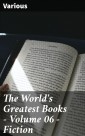 The World's Greatest Books - Volume 06 - Fiction