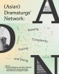 (Asian) Dramaturgs' Network: Sensing, Complexity, Tracing and Doing
