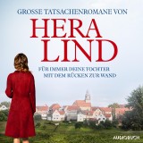 Große Tatsachenromane von Hera Lind (Für immer deine Tochter - Mit dem Rücken zur Wand)