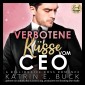 Verbotene Küsse vom CEO: A Billionaire Boss Romance