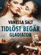 Tidlöst begär 6: Gladiator - erotisk novell
