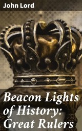 Beacon Lights of History: Great Rulers