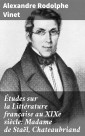 Études sur la Littérature française au XIXe siècle: Madame de Staël, Chateaubriand