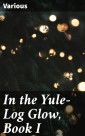 In the Yule-Log Glow, Book I