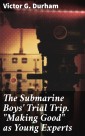 The Submarine Boys' Trial Trip. "Making Good" as Young Experts