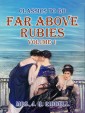 Far Above Rubies Volume 1