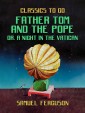 Father Tom and the Pope, or, A Night in the Vatican