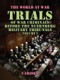 Trials of War Criminals Before the Nuernberg Military Tribunals Volume I