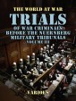 Trials of War Criminals Before the Nuernberg Military Tribunals Volume III