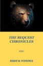 The The Bequest Chronicles: Book 1