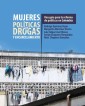 Mujeres, políticas de drogas y encarcelamiento