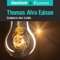 Abenteuer & Wissen, Thomas Alva Edison - Zauberer des Lichts