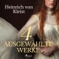 Heinrich von Kleist - 4 ausgewählte Werke