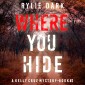 Where You Hide (A Kelly Cruz Mystery-Book Two)
