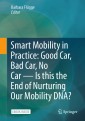 Smart Mobility in Practice: Good Car, Bad Car, No Car - Is this the End of Nurturing Our Mobility DNA?