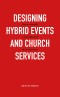 Design hybrid events and worship services