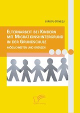 Elternarbeit bei Kindern mit Migrationshintergrund in der Grundschule