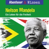 Abenteuer & Wissen, Nelson Mandela - Ein Leben für die Freiheit