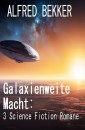 Galaxienweite Macht: 3 Science Fiction Romane