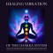 Healing Vibration of the Chakra System - All 9 Solfeggio Frequencies