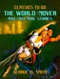 The World-Mover & Two More Stories