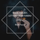 Mark Twain's Letters from Hawaii