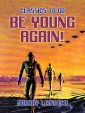 Be Young Again!